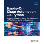 Hands-On Cisco Automation with Python: Streamline Network Tasks Using Netmiko,